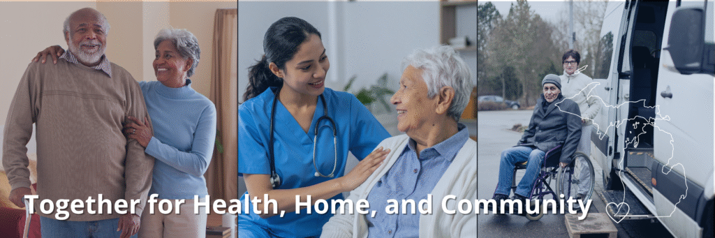 Collage of senior care photos with statement: Together for Health, Home, and Community with map of Michigan and heart over Southwest Michigan overlay